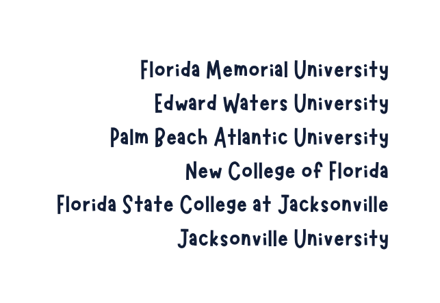 Florida Memorial University Edward Waters University Palm Beach Atlantic University New College of Florida Florida State College at Jacksonville Jacksonville University