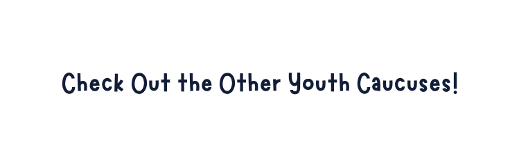 Check Out the Other Youth Caucuses